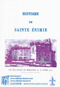 Histoire de sainte Enimie : vierge mérovingienne, fondatrice d'un monastère royal en Gévaudan au commencement du VIIe siècle