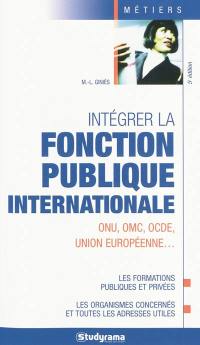 Intégrer la fonction publique internationale : ONU, OMC, OCDE, Union européenne...