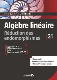 Algèbre linéaire, réduction des endomorphismes : licence 2 & 3 mathématiques, CPGE, Capes & agrégation