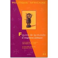 Politique africaine, n° 82. Figures de la réussite et imaginaires politiques