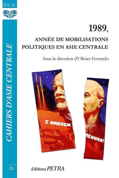 Cahiers d'Asie centrale, n° 26. 1989, année de mobilisations politiques en Asie centrale