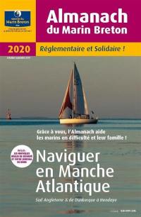 L'almanach du marin breton 2020 : naviguer en Manche Atlantique : Sud Angleterre & de Dunkerque à Hendaye