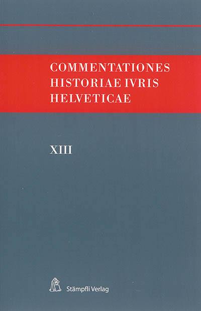 Commentationes historiae ivris helveticae. Vol. 13