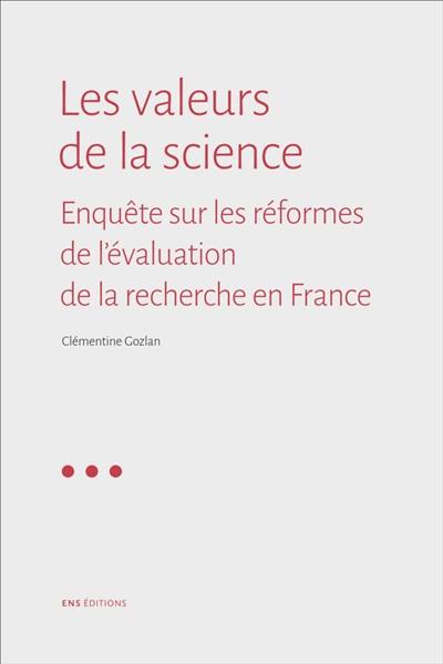 Les valeurs de la science : enquête sur les réformes de l'évaluation de la recherche en France