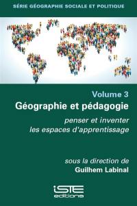 Géographie et pédagogie : penser et inventer les espaces d'apprentissage