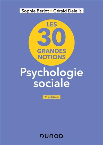 Les 30 grandes notions : psychologie sociale