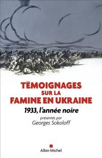 1933, l'année noire : témoignages sur la famine en Ukraine