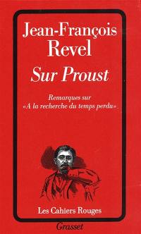 Sur Proust : remarques sur A la recherche du temps perdu