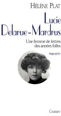 Lucie Delarue-Mardrus : une femme de lettres des années folles
