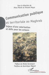 Communication publique et territoriale au Maghreb : enjeux d'une valorisation et défis pour les acteurs