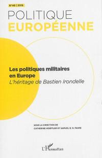 Politique européenne, n° 48. Les politiques militaires en Europe : l'héritage de Bastien Irondelle