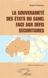 La souveraineté des Etats du Sahel face aux défis sécuritaires