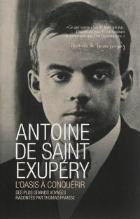 Antoine de Saint Exupéry : l'oasis à conquérir