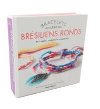 Le kit bracelets brésiliens ronds : techniques, modèles et accessoires