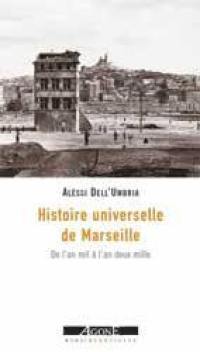 Une histoire universelle de Marseille : de l'an mil à l'an deux mille