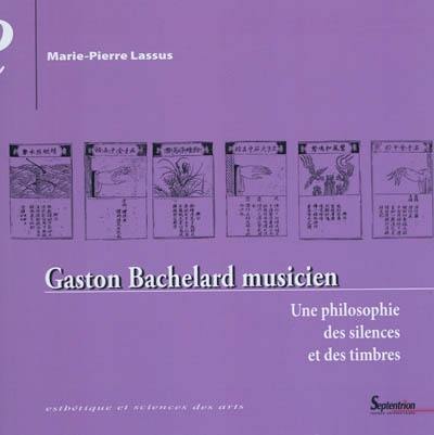 Gaston Bachelard musicien : une philosophie des silences et des timbres