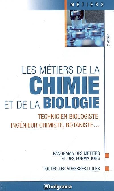 Les métiers de la chimie et de la biologie : technicien biologiste, ingénieur chimiste, botaniste...