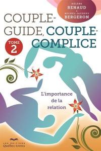 Couple-guide, couple-complice. Vol. 2. L'importance de la relation
