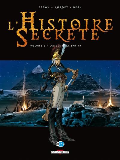L'histoire secrète. Vol. 6. L'aigle et le sphinx