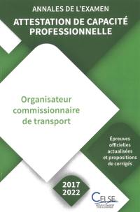 Attestation de capacité professionnelle : organisateur commissionnaire de transport : annales de l'examen, 2017 à 2022