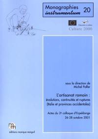 L'artisanat romain, évolutions, continuités et ruptures (Italie et provinces occidentales) : actes du 2e colloque d'Erpeldange, 26-28 octobre 2001