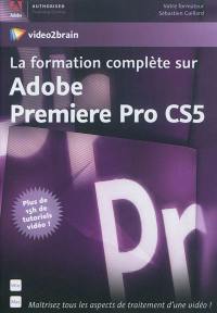 La formation complète sur Adobe Premiere Pro CS5