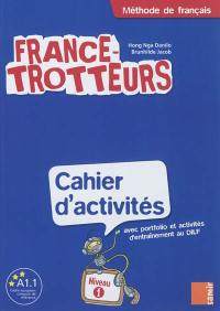 France-trotteurs : méthode de français, niveau 1 : cahier d'activités avec portfolio et activités d'entraînement au DILF