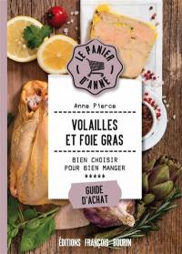 Volailles et foie gras : bien choisir pour bien manger : guide d'achat