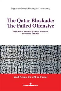 The Qatar blockade : the failed offensive : information warfare, game of influence, economic standoff
