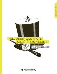 Fred Astaire, la haute société du spectacle