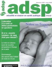 ADSP, actualité et dossier en santé publique, n° 61-62. Naître en France