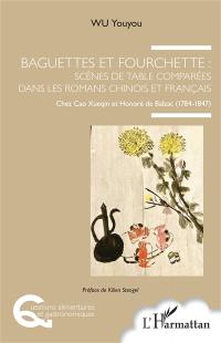 Baguettes et fourchette : scènes de table comparées dans les romans chinois et français : chez Cao Xueqin et Honoré de Balzac (1784-1847)