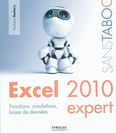 Excel 2010 Expert : fonctions, simulations, bases de données