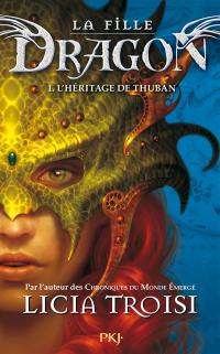 La fille dragon. Vol. 1. L'héritage de Thuban