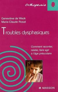 Troubles dysphasiques : comment raconter, relater, faire agir à l'âge pré-scolaire