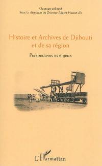 Histoire et archives de Djibouti et de sa région : perspectives et enjeux