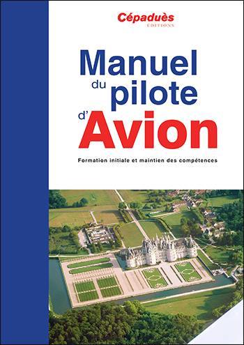 Manuel du pilote d'avion : formation initiale et maintien des compétences