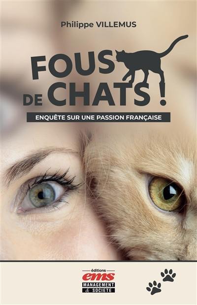 Fous de chats ! : enquête sur une passion française