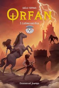 Orfan. Vol. 3. L'ultime sacrifice