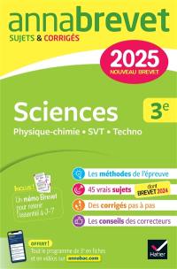 Sciences 3e : physique chimie, SVT, techno : nouveau brevet 2025