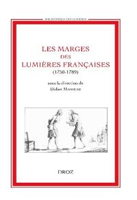 Les marges des Lumières françaises (1750-1789) : actes du colloque, Tours, Université de Tours, 6-7 déc. 2001
