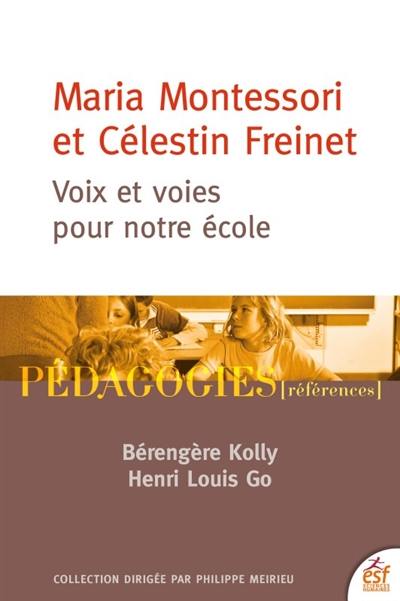 Maria Montessori et Célestin Freinet : voix et voies pour notre école