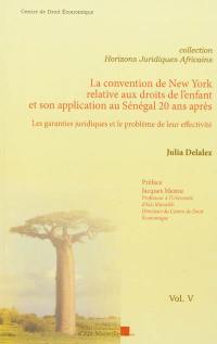 La convention de New York relative aux droits de l'enfant et son application au Sénégal, 20 ans après : les garanties juridiques et le problème de leur effectivité