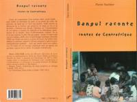 Bangui raconte : contes de Centrafrique