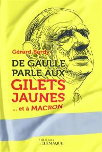 De Gaulle parle aux gilets jaunes : ... et à Macron