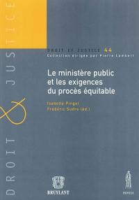 Le ministère public et les exigences du procès équitable : actes du colloque du 15 novembre 2002