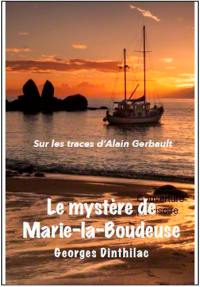 Le mystère de Marie-la-Boudeuse : sur les traces d'Alain Gerbault