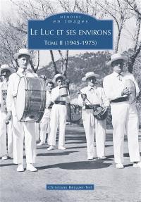 Le Luc et ses environs. Vol. 2. 1945-1975