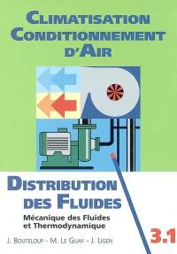 Climatisation, conditionnement d'air. Vol. 3.1. Distribution des fluides : introduction à la mécanique des fluides et à la thermodynamique