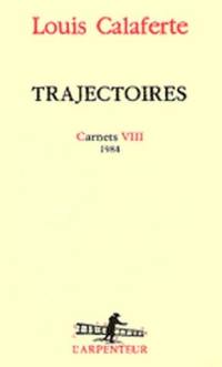 Carnets. Vol. 8. Trajectoires : 1984